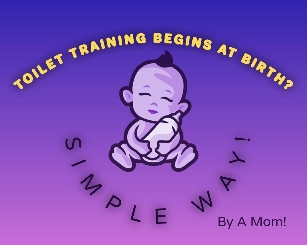 Potty Training begins at birth! 